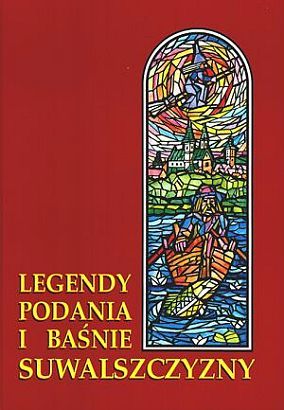Legendy, podania i baśnie Suwalszczyzny (Unknown Binding)