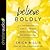 Believe Boldly: The Power of Simple, Confident Prayer to Unleash the Supernatural