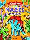 JUNIOR ART COLOUR-IN MAZES - DINOSAURS