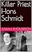 Killer Priest Hans Schmidt:...