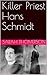 Killer Priest Hans Schmidt by Sarah Thomerson