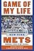 Game of My Life New York Mets: Memorable Stories of Mets Baseball