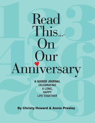Read This...on Our Anniversary: A Guide to Celebrating a Long, Happy Life Together