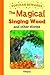 THE MAGICAL SINGING WOOD an...