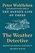 The Weather Detective Rediscovering Nature's Secret Signs by Peter Wohlleben
