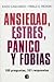 Ansiedad, estres, panico y fobias/ Anxiety, Stress, Panic and Phobias: 100 Preguntas, 101 Respuestas / 100 Questions, 101 Answers (Spanish Edition)