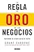 La regla de oro de los negocios - Aprende la clave del éxito