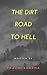 The Dirt Road To Hell by Prachi Sharma