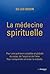 La médecine spirituelle : P...