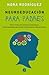 Neuroeducación para padres: educa a tus hijos con la ayuda de las neurociencias / Neuroeducation (Spanish Edition)