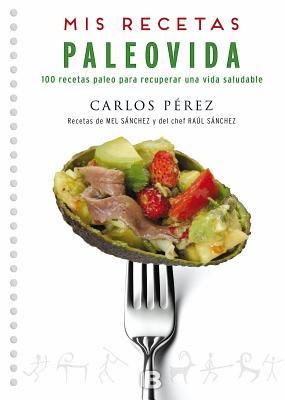 Mis recetas Paleovida: 100 recetas paleo para recuperar una vida saludable / Paleo Recipes (Spanish Edition)