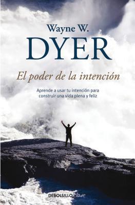 El poder de la intencion / The Power of Intention (Spanish Edition)