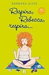 Respira, Rebecca, respira by Bárbara Alves