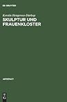 Skulptur und Frauenkloster: Studien zu Bildwerken der Zeit um 1300 aus den Frauenklöstern des ehemaligen Fürstentums Lüneburg (ARTEfact, 7) (German Edition)
