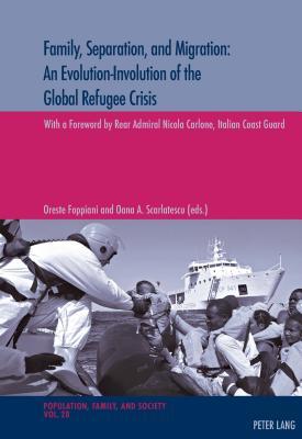 Family, Separation and Migration: An Evolution-Involution of the Global Refugee Crisis (Population, Famille et Société / Population, Family, and Society)