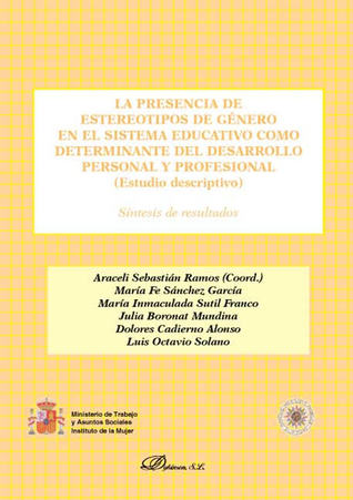 LA PRESENCIA DE ESTEREOTIPOS DE GÉNERO EN EL SISTEMA EDUCATIVO COMO DETERMINANTE DEL DESARROLLO PERSONAL Y PROFESIONAL (ESTUDIO DESCRIPTIVO) SÍNTESIS DE RESULTADOS