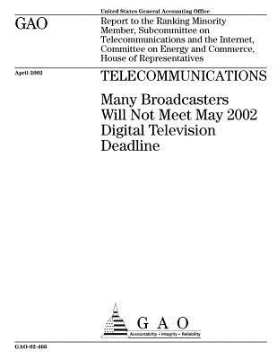 Telecommunications: Many Broadcasters Will Not Meet May 2002 Digital Television Deadline