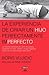 La experiencia de criar al hijo perfectamente imperfecto / Raising the Perfectly Imperfect Child: Facing the Challenges with Strength, Courage, and Hope (Spanish Edition)
