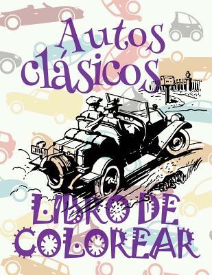 ✌ Autos Clasicos ✎ Libro de Colorear Adultos Libro de Colorear La Seleccion ✍ Libro de Colorear Cars: Classic Cars ✌ Retro Cars Car Coloring Book for Adult 1 Coloring Books for Kids ✎ (Coloring Book Enfants) Kids Ages 4-8 Libro de Colorear Carros ✎