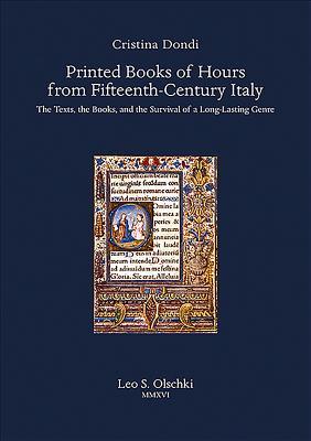 Printed Books of Hours from Fifteenth-Century Italy: The Texts, the Books, and the Survival of a Long-Lasting Genre (Biblioteca Di Bibliografia. Documents and Studies in Book and Library History)