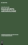 Maulwurfsarchäologie: Zum Verhältnis von Geschichte und Anthropologie in Wilhelm Raabes historischen Erzähltexten (Untersuchungen zur deutschen Literaturgeschichte, 78) (German Edition)