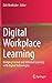 Digital Workplace Learning: Bridging Formal and Informal Learning with Digital Technologies