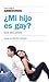 ¿Mi hijo es gay? Guia para padres / Is My Son Gay? (Spanish Edition)