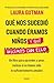 Qué nos sucedió cuando éramos niños y qué hicimos con ello: Un libro para aprender a amar, incluso si no hemos sido lo suficientemente amados