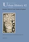 Resident Aliens in Later Medieval England (Studies in European Urban History 1100-1800) Resident Aliens in Later Medieval England (Studies in European Urban History 1100-1800)