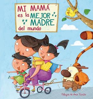 Mi máma es la mejor madre del mundo / My Mom is the best Mom in the World (Spanish Edition)