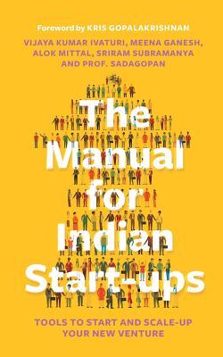 The Manual For Indian Start Ups Tools To Start And Scale Up Your New Venture Vijaya Kumar Ivaturi