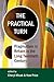 The Practical Turn: Pragmatism in the Long Twentieth Century (Proceedings of the British Academy: Themed volumes of essays in the humanities and social sciences)