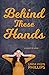 Behind These Hands