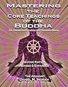Mastering the Core Teachings of the Buddha: An Unusually Hardcore Dharma Book Book cover for Mastering the Core Teachings of the Buddha: An Unusually Hardcore Dharma Book