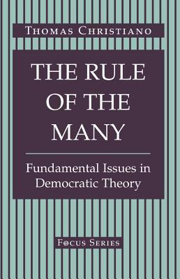 The Rule of the Many: Fundamental Issues in Democratic Theory