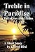 Treble in Paradise: A Tale ...