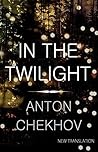 In the Twilight by Anton Chekhov