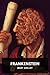 Frankenstein by Mary Wollstonecraft Shelley Frankenstein by Mary Wollstonecraft Shelley