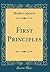 First Principles (Classic Reprint)