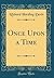 Once Upon a Time (Classic Reprint)