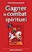 Gagner le combat spirituel by Pierre Descouvemont