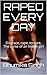 Raped Every Day