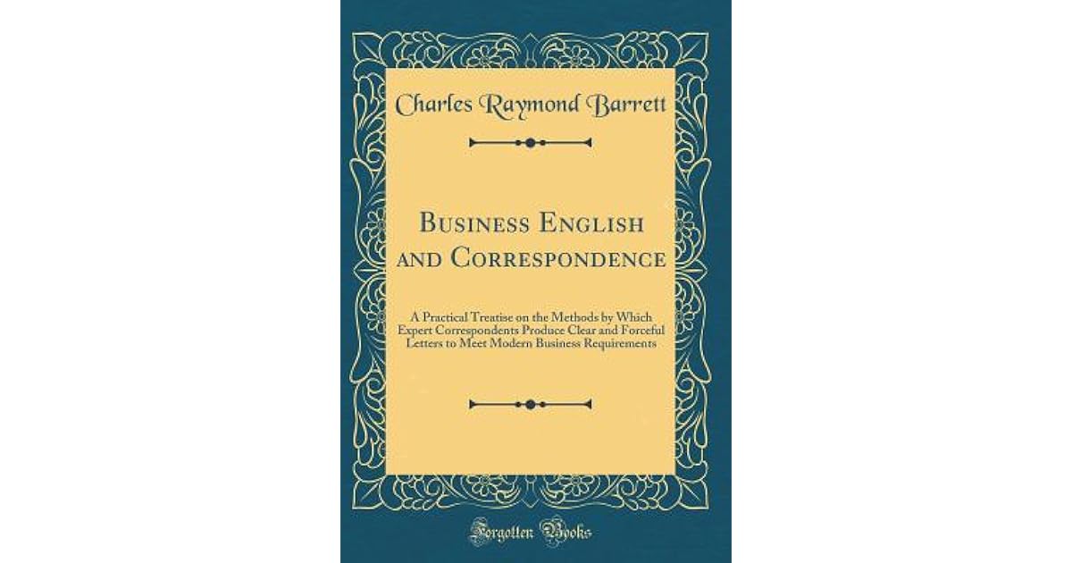 Business English and Correspondence A Practical Treatise on the