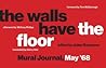 The Walls Have the Floor: Mural Journal, May '68
