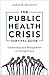 The Public Health Crisis Survival Guide: Leadership and Management in Trying Times
