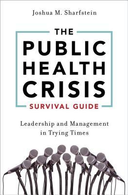 The Public Health Crisis Survival Guide: Leadership and Management in Trying Times