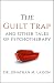 The Guilt Trap and Other Ta...