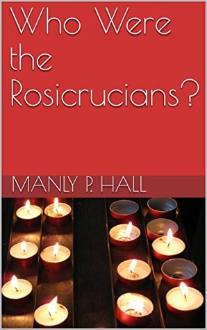 Who Were the Rosicrucians? (Kindle Edition)