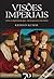 Visões Imperiais: Cinco Impérios Que Mudaram o Mundo