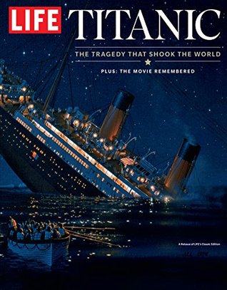 LIFE Titanic: The Tragedy that Shook the World: One Century Later (Kindle Edition)